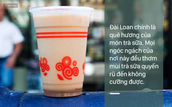 Nếu bạn là tín đồ của thức uống này thì Đài Loan đích thị là "thiên đường trần gian" của bạn rồi! Từ những cửa hàng sang trọng cho đến những xe đẩy lề đường thơm muốn điếc mũi. Tuy nhiên uống thì uống nhưng vẫn phải biết kiềm chế kẻo lại tăng cân vô số độ nha!