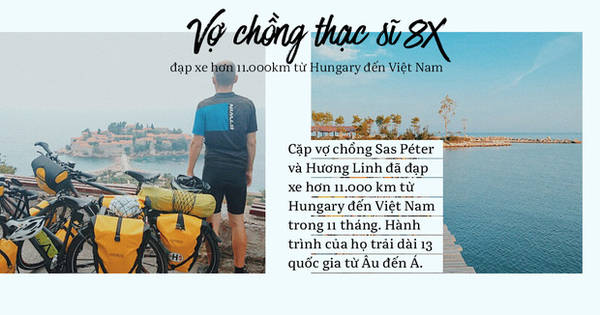 Đôi vợ chồng Việt – Hung và hành trình đạp xe 11.000km qua 13 nước từ Hungary về Việt Nam