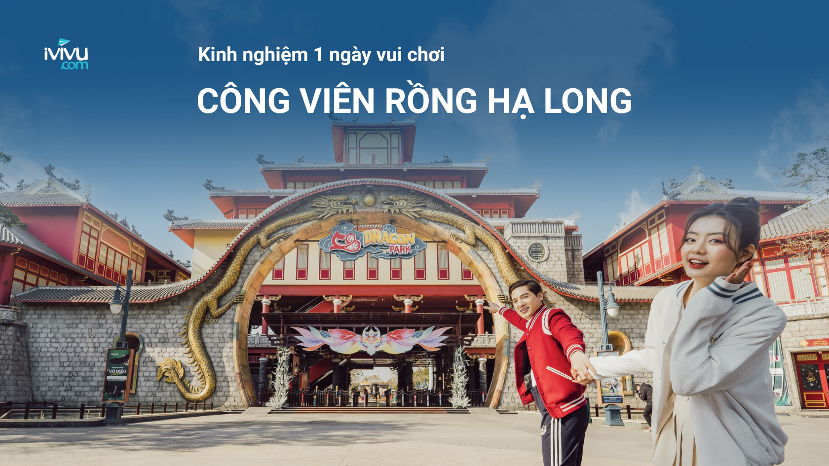 Kinh nghiệm du lịch khi đến Công viên Rồng Đông Dương Hạ Long